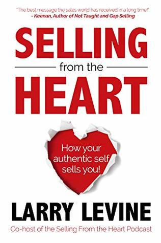 Download Selling From The Heart: How Your Authentic Self Sells You! - Larry Levine file in PDF
