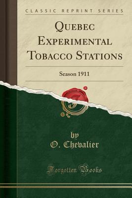 Read Quebec Experimental Tobacco Stations: Season 1911 (Classic Reprint) - O Chevalier | PDF