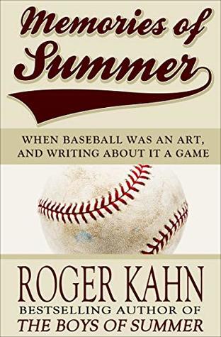 Download Memories of Summer: When Baseball Was an Art, and Writing about It a Game - Roger Kahn file in ePub