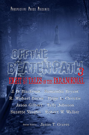 Read Off the Beaten Path 3: Eight More Tales of the Paranormal - Jason T. Graves | PDF