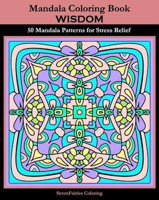 Full Download Mandala Coloring Book (Wisdom): 50 Mandala Patterns to Enjoy, One-Sided Prints on 8.5 X 11 Paper - Sevenfairies Coloring | PDF