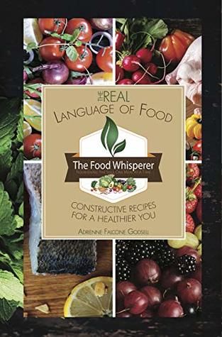 Download The Real Language of Food: Constructive Recipes for a Healthier You - Adrienne Falcone Godsell | ePub