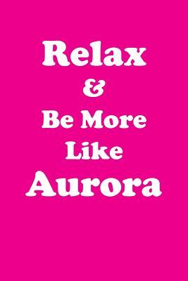 Read Relax & Be More Like Aurora Affirmations Workbook Positive Affirmations Workbook Includes: Mentoring Questions, Guidance, Supporting You - Affirmations World file in ePub
