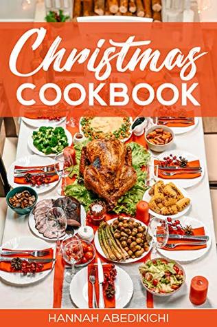 Read Online Christmas Cookbook: Family Recipes and Holiday Cookbook - Hannah Abedikichi file in ePub