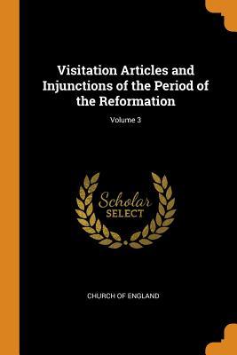 Download Visitation Articles and Injunctions of the Period of the Reformation; Volume 3 - Church of England | PDF