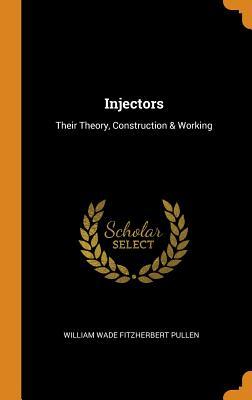 Download Injectors: Their Theory, Construction & Working - William Wade Fitzherbert Pullen file in ePub