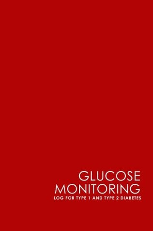 Read Online Glucose Monitoring Log for Type 1 and Type 2 Diabetes: Blood Glucose Testing Log Sheet, Diabetes Glucose Monitor, Glucose Monitoring Sheet, Minimalist Red Cover (Volume 22) -  | PDF