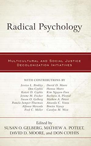 Read Online Radical Psychology: Multicultural and Social Justice Decolonization Initiatives - Susan O. Gelberg | ePub