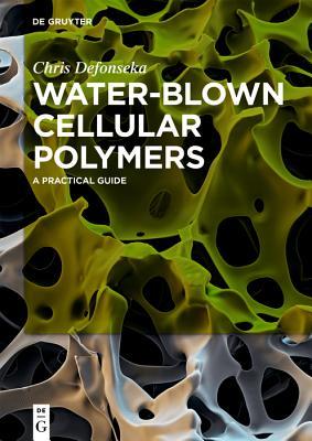 Download Water-Blown Cellular Polymers: A Practical Guide - Chris Defonseka file in ePub