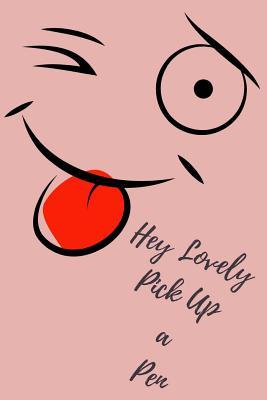 Read Online Hey Lovely Pick Up a Pen: 6 X 9 Journal Diary Planner for Recording Day to Day Events, Dreams and Writing Ideas for Women, Girls and Teens -  file in PDF