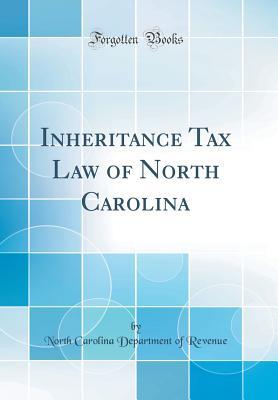 Download Inheritance Tax Law of North Carolina (Classic Reprint) - North Carolina Department of Revenue | ePub