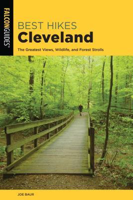 Read Best Hikes Cleveland: The Greatest Views, Wildlife, and Forest Strolls - Joe Baur | ePub