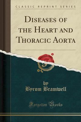 Download Diseases of the Heart and Thoracic Aorta (Classic Reprint) - Byrom Bramwell | ePub