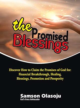 Full Download The Promised Blessings: Discover How to Claim the Promises of God for Financial Breakthrough, Healing, Blessings, Promotion & Prosperity (Series Book 1) - Samson Olasoju | ePub