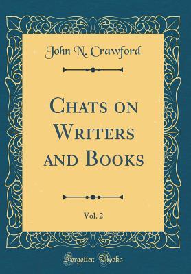Read Online Chats on Writers and Books, Vol. 2 (Classic Reprint) - John N. Crawford file in ePub