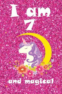 Download I Am 7 and Magical: With More Unicorns Inside, Space for Writing and Drawing, and Positive Sayings! a Unicorn Journal Notebook for  Girls / 7 Year Old Birthday Gift for Girls! -  file in ePub