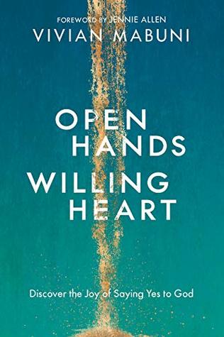 Read Open Hands, Willing Heart: Discover the Joy of Saying Yes to God - Vivian Mabuni file in ePub