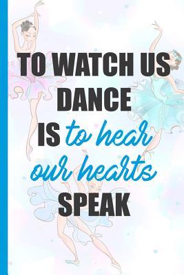 Read Online To Watch Us Dance Is to Hear Our Hearts Speak: Blank Lined Notebook Journal Diary Composition Notepad 120 Pages 6x9 Paperback ( Ballet Gift ) Blue Ballerinas - Jack Russell Z | PDF