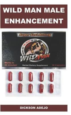 Read Online Wildman Male Enhancement: Increase Stamina, Strength and Energy to Satisfy Your Woman Sexual Desire. - Dickson Adejo file in ePub