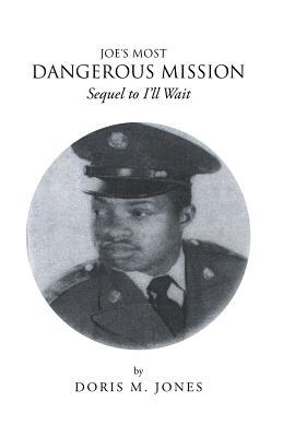 Download Joe's Most Dangerous Mission: Sequel to I'll Wait - Doris M Jones file in PDF