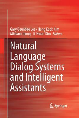 Read Online Natural Language Dialog Systems and Intelligent Assistants - Gary Geunbae Lee file in PDF