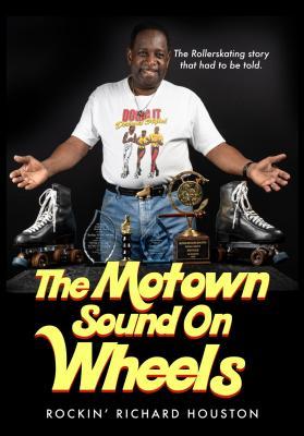 Full Download The Motown Sound on Wheels: Rockin Richard Houston - Richard J Houston | PDF