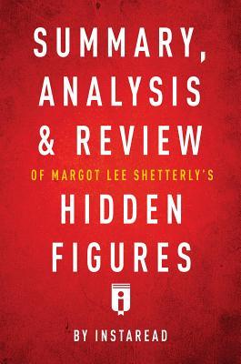 Download Summary, Analysis & Review of Margot Lee Shetterly's Hidden Figures by Instaread - Instaread Summaries | PDF