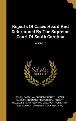 Download Reports of Cases Heard and Determined by the Supreme Court of South Carolina; Volume 15 - South Carolina Supreme Court file in ePub