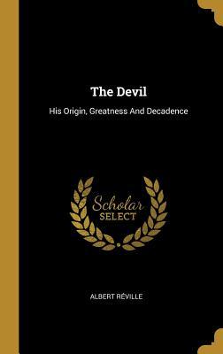 Download The Devil: His Origin, Greatness And Decadence - Albert Réville file in PDF