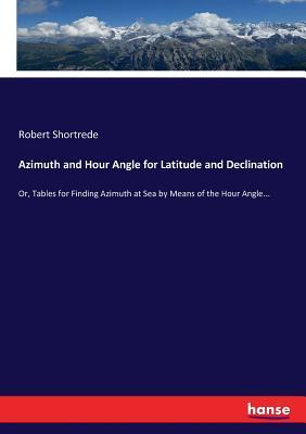 Download Azimuth and Hour Angle for Latitude and Declination - Robert Shortrede | ePub