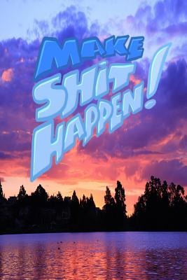 Download Make Shit Happen: 6x9 Inch Lined Journal/Notebook designed to remind you to make shit happen! - Turn your dreams into reality!! - Beautiful, Sunset, Purple, Pink, Lake, Sky, Nature, Light blue, Art with Photography - Pup the World file in ePub