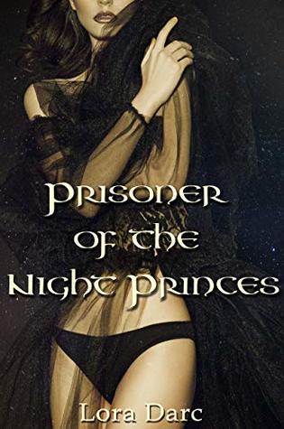 Read Prisoner of the Night Princes (The Nightlands Book 1) - Lora Darc | PDF