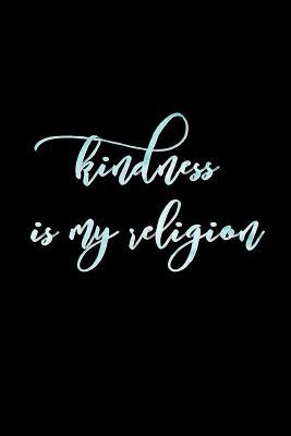 Download Kindness Is My Religion: Peace & Love Novelty Notebook - Lined 120 Pages 6x9 Journal - Better Me file in PDF
