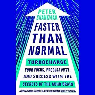 Full Download Faster Than Normal: Turbocharge Your Focus, Productivity, and Success with the Secrets of the ADHD Brain - Peter Shankman file in ePub