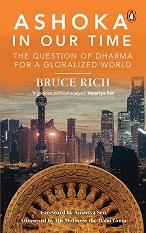 Read Online Ashoka in Our Time: The Question of Dharma for a Globalized World - Bruce Rich file in ePub