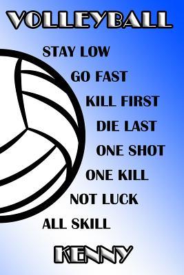 Read Online Volleyball Stay Low Go Fast Kill First Die Last One Shot One Kill Not Luck All Skill Kenny: College Ruled Composition Book Blue and White School Colors -  file in ePub