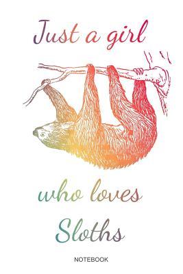 Download Just A Girl Who Loves Sloths: Sloth Lover Notebook Cute Animal Lover Gift Spirit Animal Woman Kids Farmer Present Pet Veterinarian Girlfriend I Size 6 x 9 I Ruled Paper 110 Pages I Planner Pocket Book Journal Booklet Diary Tickler Memo Sketch Log Notes - Pet Books | ePub