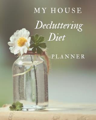 Read Online My House Decluttering Diet Planner: Weekly Checklists For Cleaning and Organizing Your Home 8x10 Inch - Little Happy Lili file in ePub