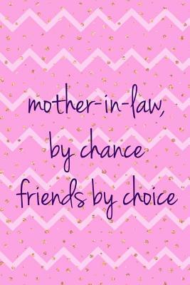 Read Online Mother In Law By Chance Friends By Choice: Blank Lined Notebook Journal Diary Composition Notepad 120 Pages 6x9 Paperback ( Mother In Law ) Dots - Alexandra Allen | ePub