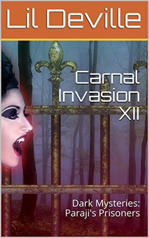 Read Online Carnal Invasion XII: Dark Mysteries: Paraji's Prisoners - Team Netherworld | ePub