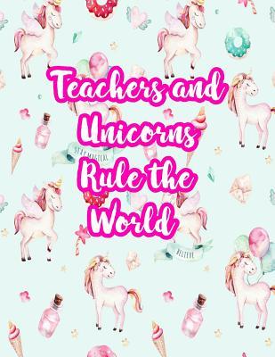 Download Teachers and Unicorns Rule the World: Cute Lined Journal Notebook Lesson Planner and Grade Book with Funny Quote and Unicorn Cover - Perfect for Teacher Appreciation Gifts, End of the Year and Retirement Present - Better Than Thank You Cards: Code 3267 - Danica Arnold file in ePub