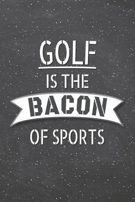 Download Golf Is The Bacon Of Sports: Golf Notebook, Planner or Journal - Size 6 x 9 - 110 Lined Pages - Office Equipment, Supplies -Funny Golf Gift Idea for Christmas or Birthday -  | PDF