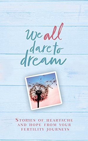 Read We All Dare to Dream: Stories of Heartache and Hope from Your Fertility Journeys - Izzy Judd | PDF