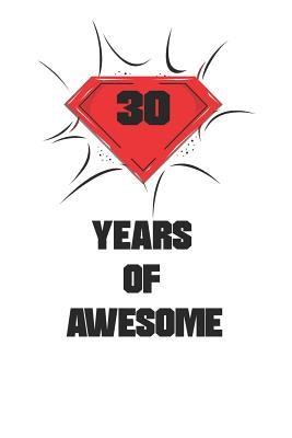 Full Download 30 Years Of Awesome: Awesome Birthday Gift Journal / Notebook / Diary / Christmas Gift (6x9 - 110 Blank Lined Pages) -  file in ePub