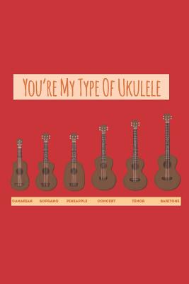 Full Download You're My Type Of Ukulele Music Book With Ukulele Cord Chart, Ukulele Tabs For Kids, Adults & Ukulelist - Lets Make Music | ePub