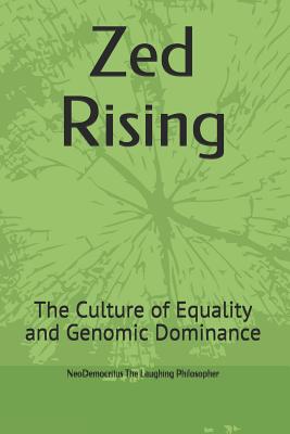 Download Zed Rising: The Culture of Equality and Genomic Dominance - Neodemocritus The Laughing Philosopher file in PDF
