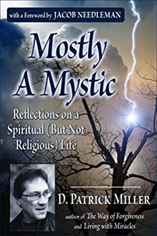 Full Download Mostly A Mystic: Reflections on A Spiritual (But Not Religious) Life - D. Miller file in PDF