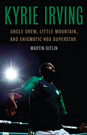 Download Kyrie Irving: Uncle Drew, Little Mountain, and Enigmatic NBA Superstar - Martin Gitlin file in PDF