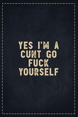 Download The Funny Office Gag Gifts: Yes I'm A Cunt Go Fuck Yourself Composition Notebook Lightly Lined Pages Daily Journal Blank Diary Notepad 6x9 - Theofficeboss file in PDF