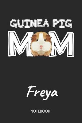 Read Guinea Pig Mom - Freya - Notebook: Cute Blank Lined Personalized & Customized Guinea Pig Name School Notebook / Journal for Girls & Women. Funny Guinea Pig Accessories & Stuff. First Day Of School, 1st Grade, Birthday, Christmas & Name Day Gift. - Cavy Love Publishing | ePub